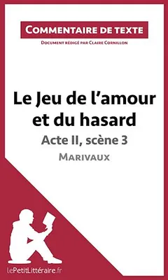 Le Jeu de l'amour et du hasard de Marivaux - Acte II, scène 3, Commentaire et Analyse de texte