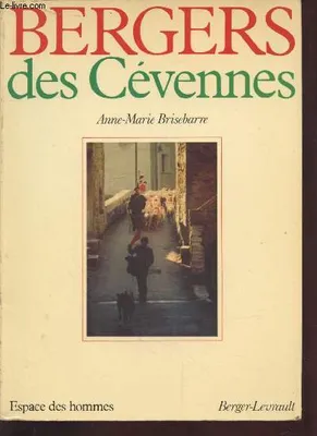 Bergers des Cévennes, histoire et ethnographie du monde pastoral et de la transhumance en Cévennes