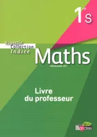 Indice Mathématiques 1ère S 2011 Livre du professeur