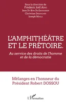L'amphithéâtre et le prétoire, Au service des droits de l'homme et de la démocratie - Mélanges en l'honneur du Président Robert Dossou