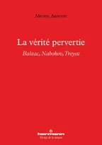 La vérité pervertie, Balzac, Nabokov, Troyat