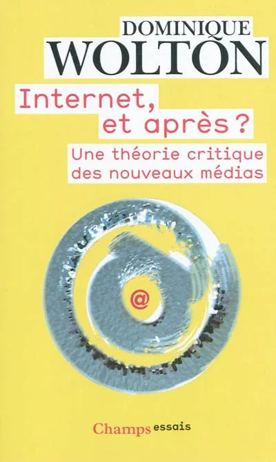 Livres Sciences Humaines et Sociales Sciences sociales Internet et après ?, Une théorie critique des nouveaux médias Dominique Wolton