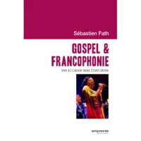 Gospel & francophonie, Une alliance sans frontières