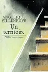 Livres Littérature et Essais littéraires Romans contemporains Francophones Un territoire, roman Angélique Villeneuve