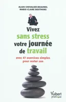 Vivez sans stress votre journ√©e de travail avec 47 exercices simples pour rester zen, avec 47 exercices simples pour rester zen