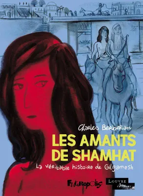 Les amants de Shamhat, La véritable histoire de gilgamesh