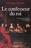 Le Confesseur du Roi, Les directeurs de conscience sous la monarchie française