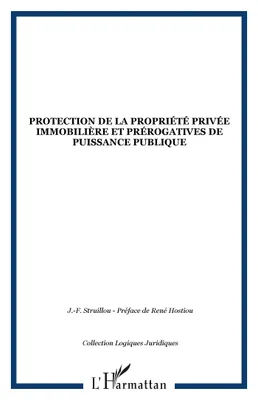 Protection de la propriété privée immobilière et prérogatives de puissance publique