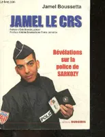 Jamel le CRS, révélations sur la police de Sarkozy, révélations sur la police de Sarkozy