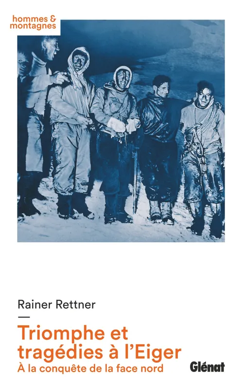 Livres BD TRIOMPHE ET TRAGEDIES A L'EIGER, À la conquête de la face nord  1932-1938 Rainer Rettner