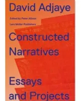 David Adjaye Constructed Narratives /anglais