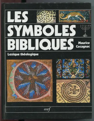 Les symboles biblique. Lexique théologique, lexique théologique...