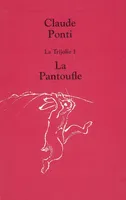 trijolie 1 la pantoufle, Volume 1, La pantoufle