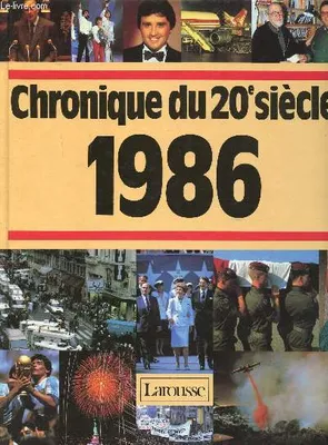 Chronique de l'année...., 1986, CHRONIQUE DE L'ANNEE 1986. CHRONIQUE DU 20e SIECLE