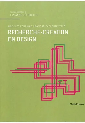 Recherche-création en design, Modeles Pour une Pratique Expérimentale