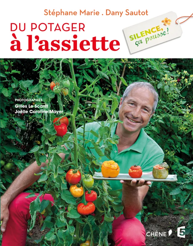 Livres Loisirs Gastronomie Cuisine Silence, ça pousse ! / Du potager à l'assiette Stéphane Marie, Dany Sautot
