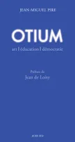 Otium, Art, éducation, démocratie