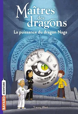 Maîtres des dragons, Tome 13, La puissance du dragon Naga