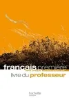 L'écume des lettres - Livre unique de français 1ère - Livre du professeur - Edition 2011