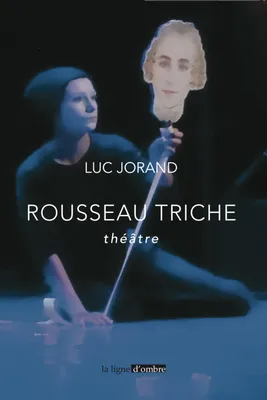 Rousseau triche, Théâtre