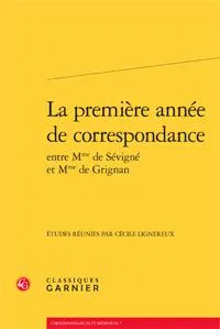 La première année de correspondance entre Mme de Sévigné et Mme de Grignan