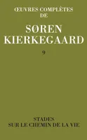 Œuvres complètes... / Sören Kierkegaard., 9, Stades sur le chemin de la vie - 1845, 1845