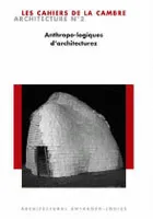 Anthropo-Logiques d'Architecture, Cahiers Cambre d'Architecture N°2