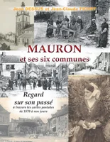 Mauron et ses six communes, regards sur son passé à travers les cartes postales de 1870 à nos jours