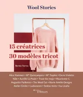 15 créatrices, 30 modèles tricot : wool stories