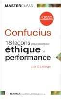 Confucius : 18 leçons pour réconcilier éthique et  performance -2e éd.