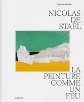 Nicolas de Staël, La peinture comme un feu