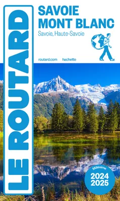 Guide du Routard Savoie, Mont Blanc 2024/25