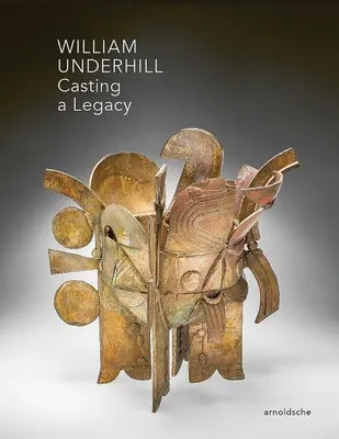 William Underhill Casting a Legacy /anglais