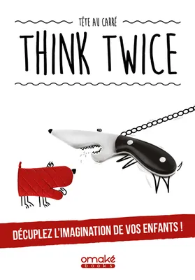 Think Twice - Décuplez l'imagination de vos enfants !