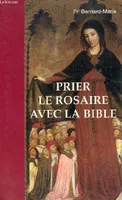 Prier le rosaire avec la bible - 6e édition mise à jour., textes bibliques