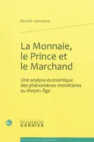 La Monnaie, le Prince et le Marchand, Une analyse économique des phénomènes monétaires au Moyen Âge