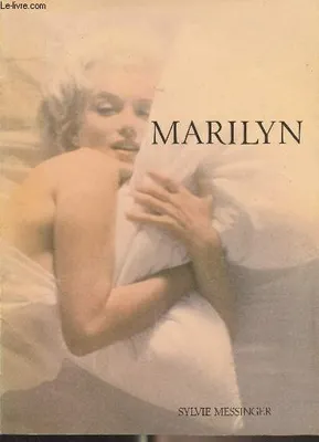 Marilyn : Sa vie en images, sa vie en images