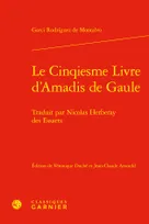 Le Cinqiesme Livre d'Amadis de Gaule, Traduit par Nicolas Herberay des Essarts