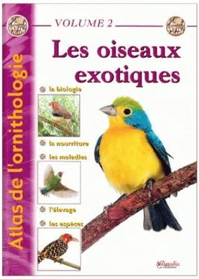 2, Atlas de l'ornithologie - Volume 2, Les oiseaux exotiques