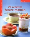 70 recettes pour future maman