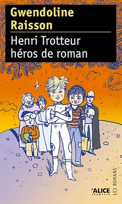 Henri Trotteur héros de roman, Roman d'aventures jeunesse