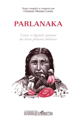 Parlanaka, Contes et légendes aymaras des hauts plateaux boliviens