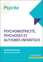 Psychomotricité, psychoses et autismes infantiles (3 ème édition)