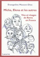 Micha, Elena et les autres, vies et visages de Roms en France
