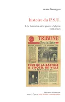 Histoire du PSU., 1, La fondation et la guerre d'Algérie (1958-1962), Histoire du PSU tome 1 La fondation et la guerre d'Algérie (1958-1962)