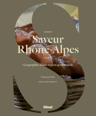 Saveur Rhône-Alpes, Géographie d'une région gourmande