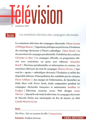 Télévision - numéro 8 Les mutations télévisées des campagnes électorales 2017