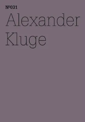 Documenta 13 Vol 31 Alexander Kluge /anglais/allemand