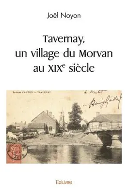 Tavernay, un village du Morvan au XIXe siècle