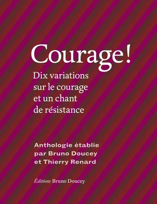 Courage ! , Dix variations sur le courage et un chant de résistance
